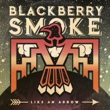 BLACKBERRY SMOKE / LIKE AN ARROW - Rock