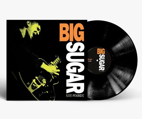 BIG SUGAR / 500 POUNDS  - Blues