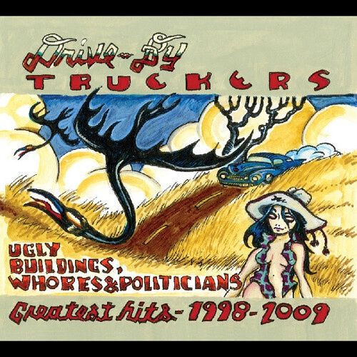DRIVE-BY TRUCKERS - Ugly Buildings Whores And Politicians: Greatest Hits 1998-2009