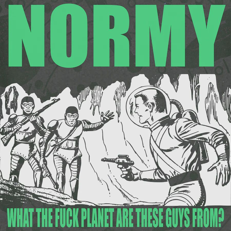 NORMY - What The Fuck Planet Are These Guys From? - Punk