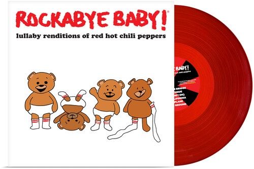 Rockabye Baby - Lullaby Renditions Of Red Hot Chili Peppers - Children