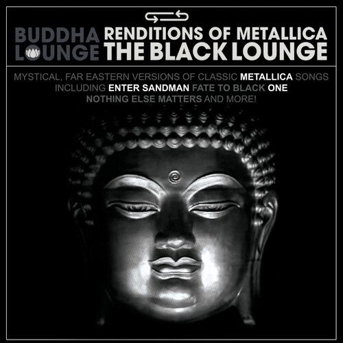 RENDITIONS OF METALLICA - Buddha Lounge Renditions Of Metallica - Black Lounge (Various Artists) - Rock