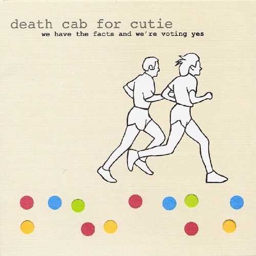 DEATH CAB FOR CUTIE - We Have The Facts And We&#39;re Voting Yes