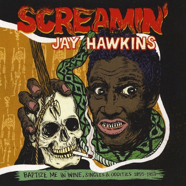 Screamin&#39; Jay Hawkins – Baptize Me In Wine, Singles &amp; Oddities 1955-1959 - Funk/Soul