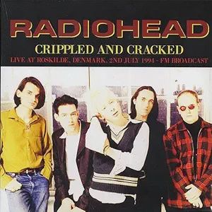 Radiohead – Crippled And Cracked: Live At Roskilde, Denmark, 2nd July 1994 - Rock