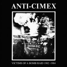 ANTI CIMEX - VICTIMS OF A BOMB RAID: 1982-1984 - Punk