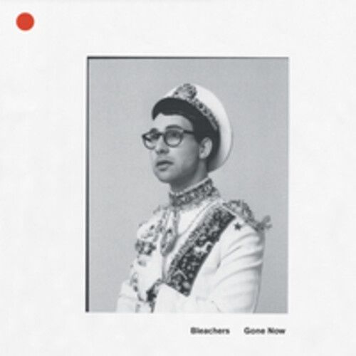 BLEACHERS - GONE NOW - Rock