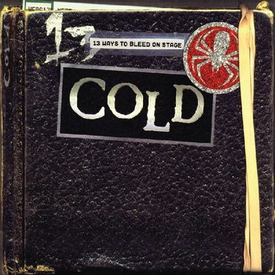 COLD - 13 WAYS TO BLEED ON STAGE (Blue, Smoke, Ann Ed) - Rock