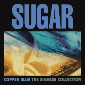 SUGAR - COPPER BLUE: SINGLES (BFRSD2025) - Alternative