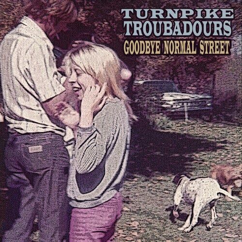 TURNPIKE TROUBADOURS - GOODBYE NORMAL STREET - Country