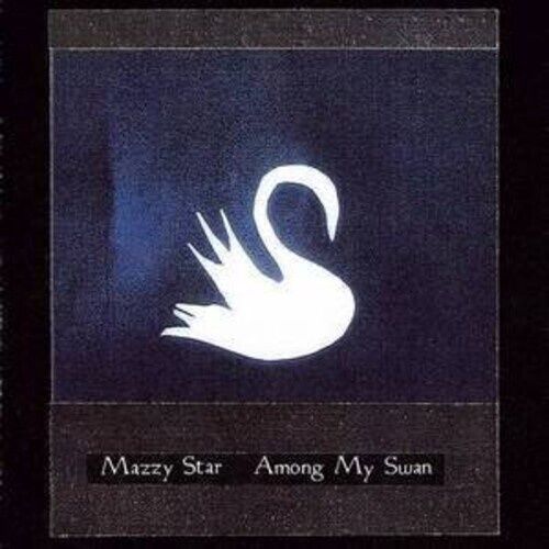 Mazzy Star -  Among My Swan - Rock