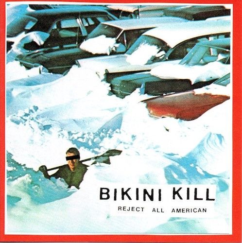 BIKINI KILL - REJECT ALL AMERICAN - Punk