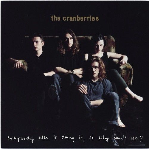 CRANBERRIES - EVERYBODY ELSE IN DOING IT, SO WHY - Rock