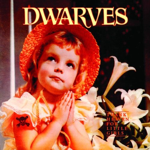 Dwarves - Thank Heaven For Little Girls - Punk