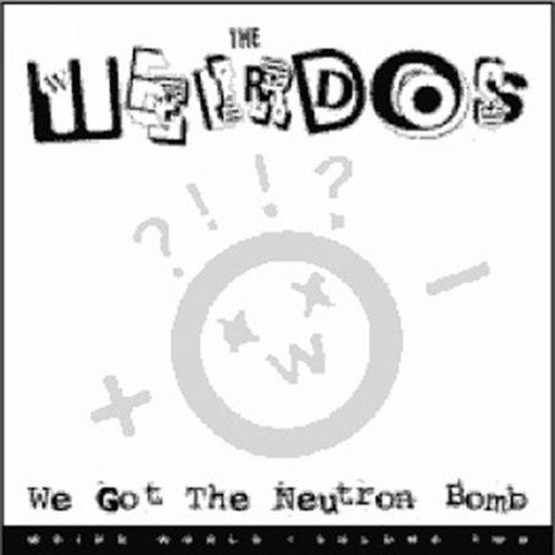 The Weirdos - We Got the Neutron Bomb - Punk