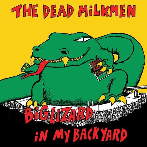 The Dead Milkmen - Big Lizard In My Backyard [Anniversary Edition] - Punk
