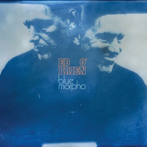 Ed O'Brien - Blue Morpho -  [Orange, Transfiguration Edition, IEX] - Rock