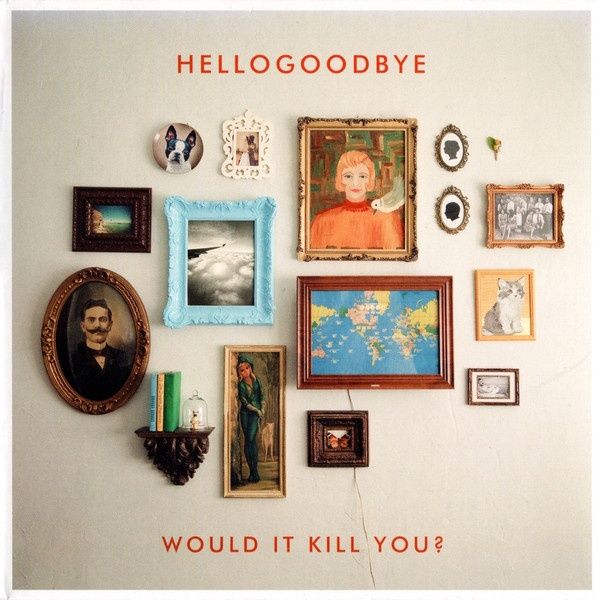 Hellogoodbye – Would It Kill You?  [Digipak] - Compact Disc - Rock