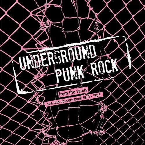 Various Artists - Underground Punk Rock: From The Vaults - Rare And Obscure Punk 1979-1983 - Punk