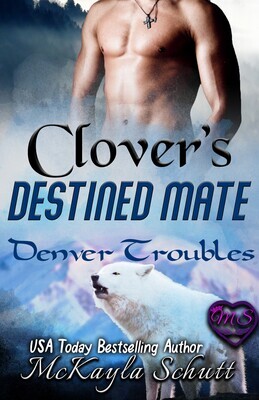 Clover&#39;s Destined Mate (Denver Troubles Series #3)- EPUB (Amazon, Nook, Kobo, iBooks)
