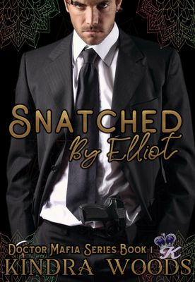 Snatched by Elliot (Doctor Mafia Series Book 1)