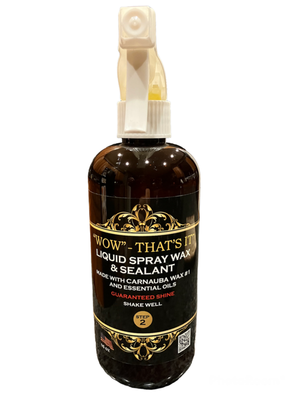 16 oz &quot;WOW&quot; That&#39;s It Liquid Spray Wax &amp; Sealant In One (Easy ON-Easy Off ) Gallon for $170 Phone orders only