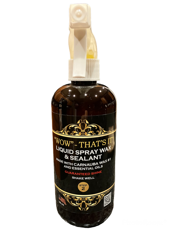 16 oz "WOW" That's It Liquid Spray Wax &amp; Sealant In One (Easy ON-Easy Off ) Gallon for $170 Phone orders only