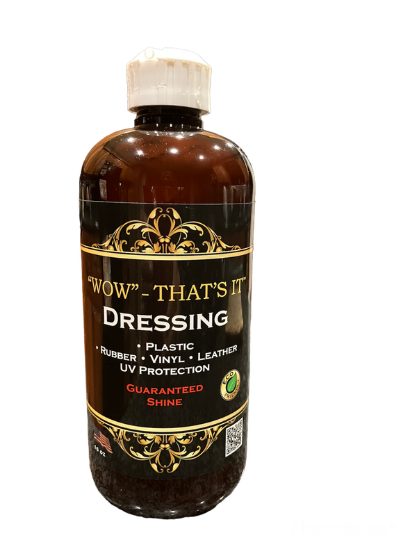 16 oz  New Environmentally Safe Formula. Satiny Shine "WOW" That's It Dressing for Plastics, Rubber  &amp; Vinyl  (Click Picture For Video)Purchase a Gallon for $160.99 phone orders only