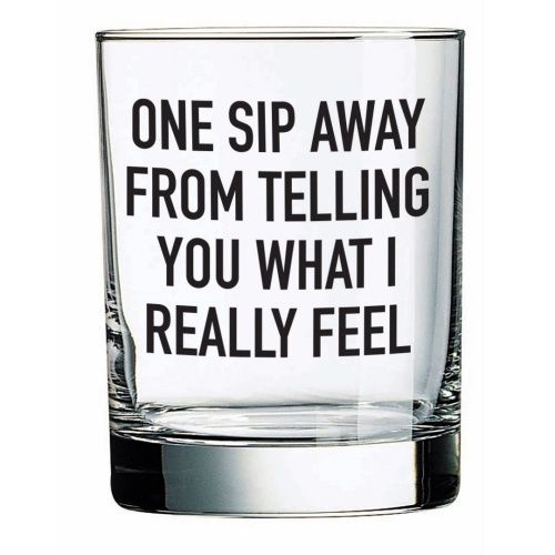 WHISKEY GLASS - ONE SIP AWAY