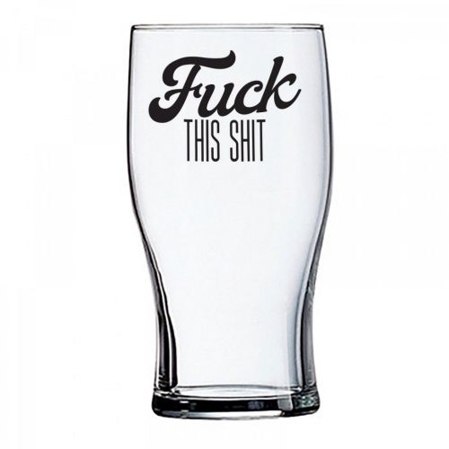 20OZ BEER GLASS - FUCK THIS SHIT