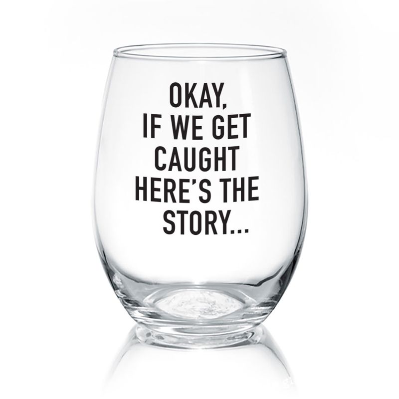 WINE GLASS - OKAY IF WE GET CAUGHT