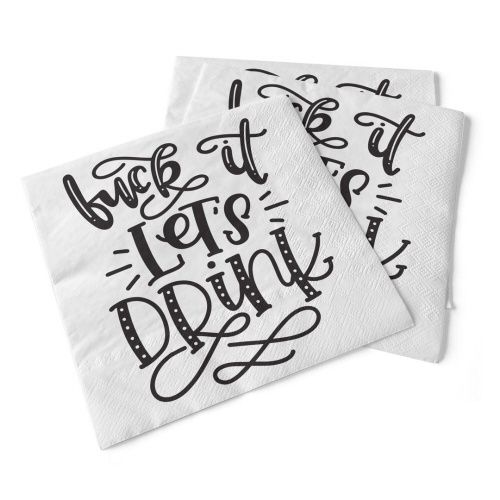 012-006 - NAPKIN - FUCK IT, LET&#39;S DRINK