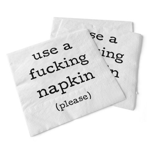 012-013 - NAPKIN - USE A FUCKING NAPKIN