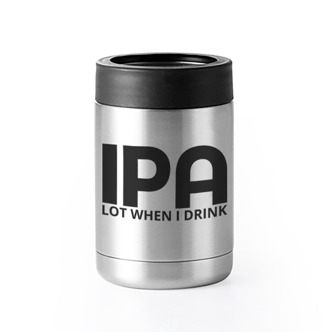 002-005 - CAN KOOZIE - IPA LOT WHEN I DRINK