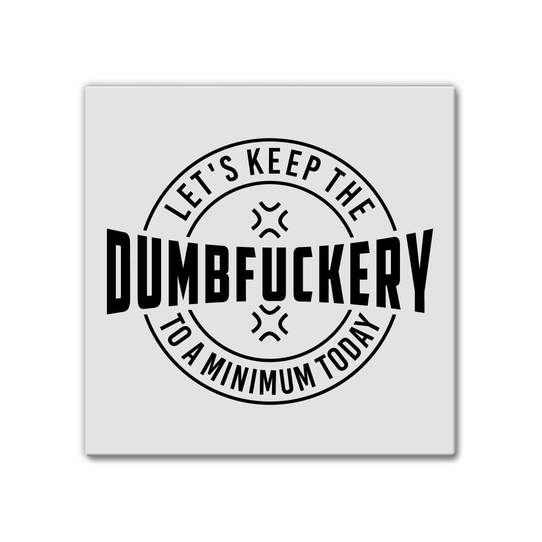 013-119 - MAGNET - DUMBFUCKERY