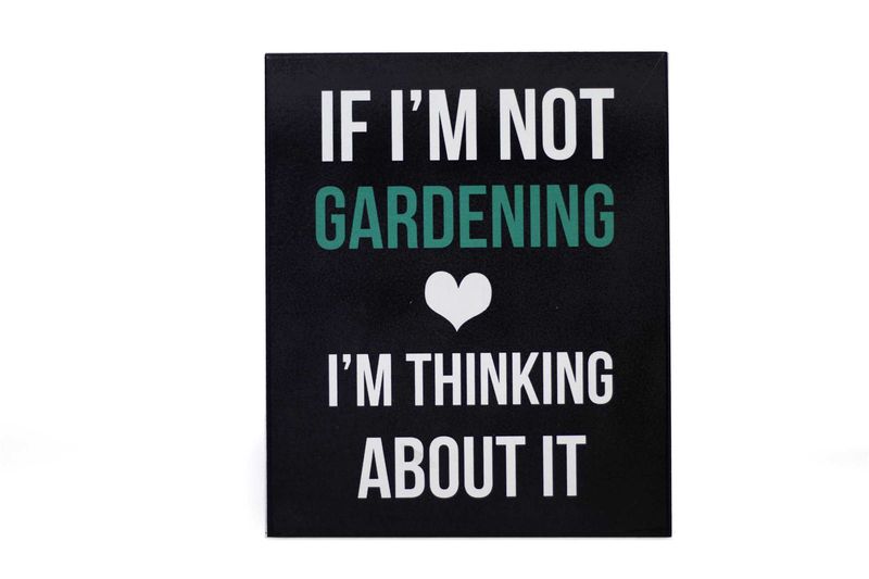 HOM4852 - SIGN - IF I'M NOT GARDENING
