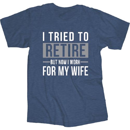 T-822 - TEE SHIRT - TRIED TO RETIRE, COLOUR: HEATHER NAVY, SIZE: MEDIUM