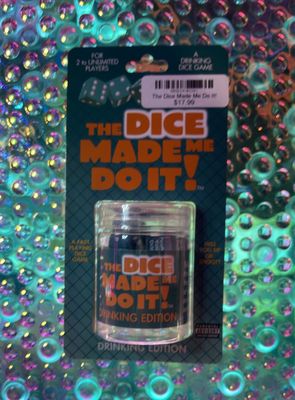 The Dice Made Me Do It!