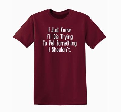 Adult T Shirt- I Just Know... Large