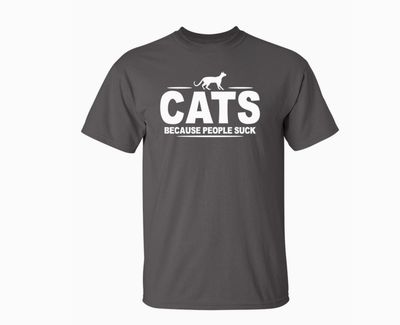 Adult T Shirt- Cats... Because People Suck- Small
