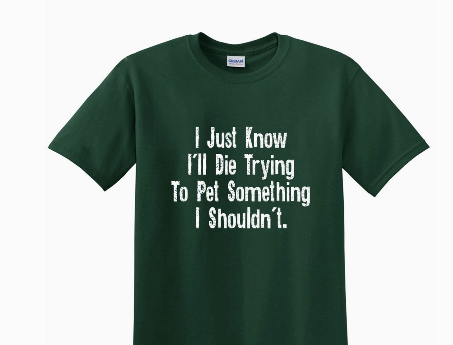 Adult T Shirt- I Just Know...  Forest Green- 2XL
