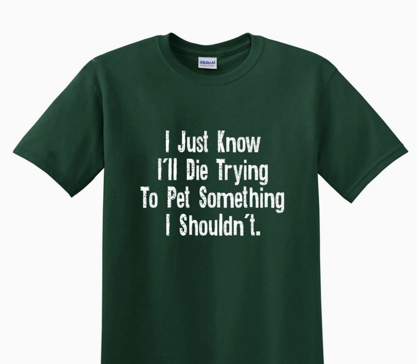 Adult T Shirt- I Just Know... Forest Green -Large