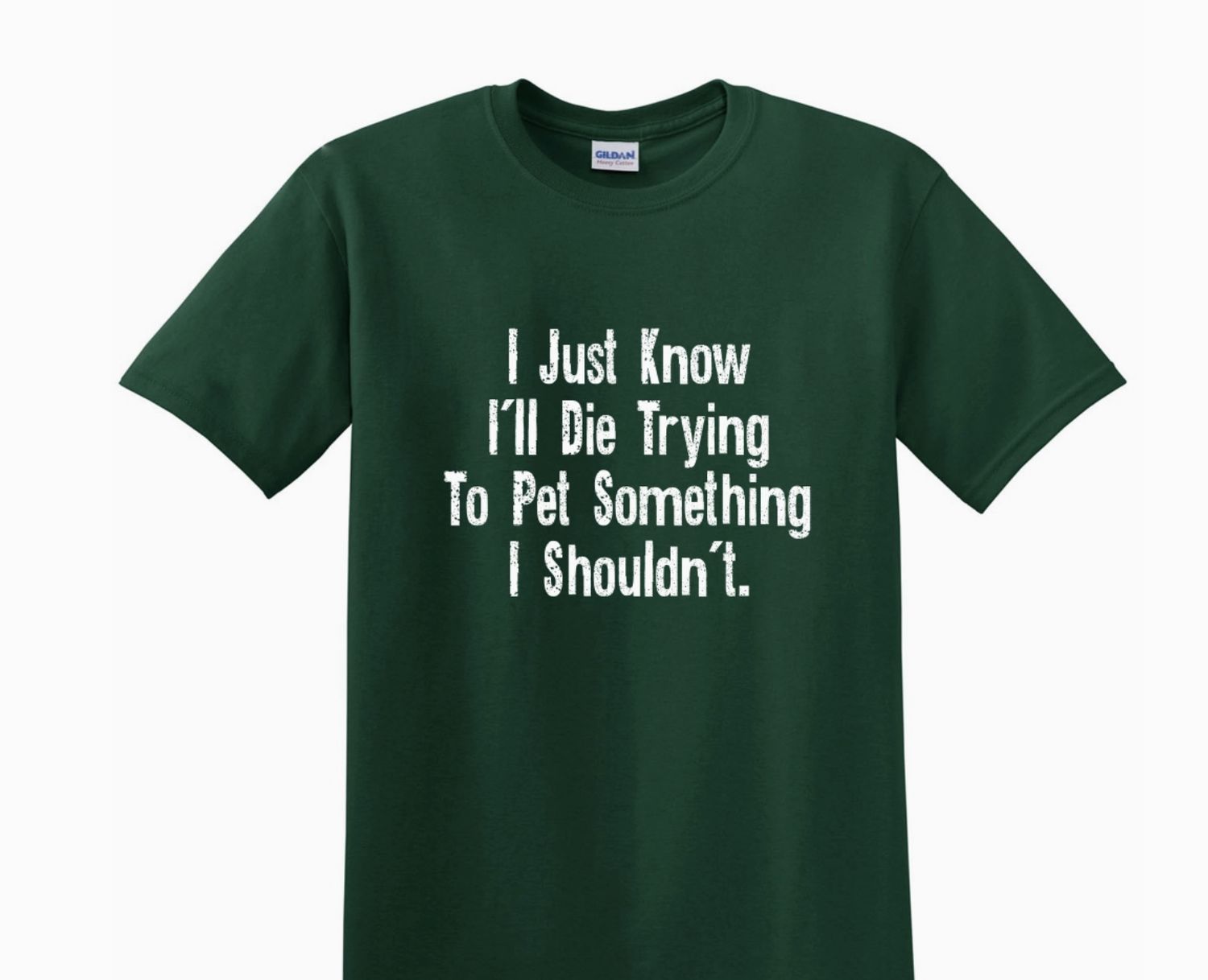 Adult T Shirt I Just Know... Forest Green -3XL