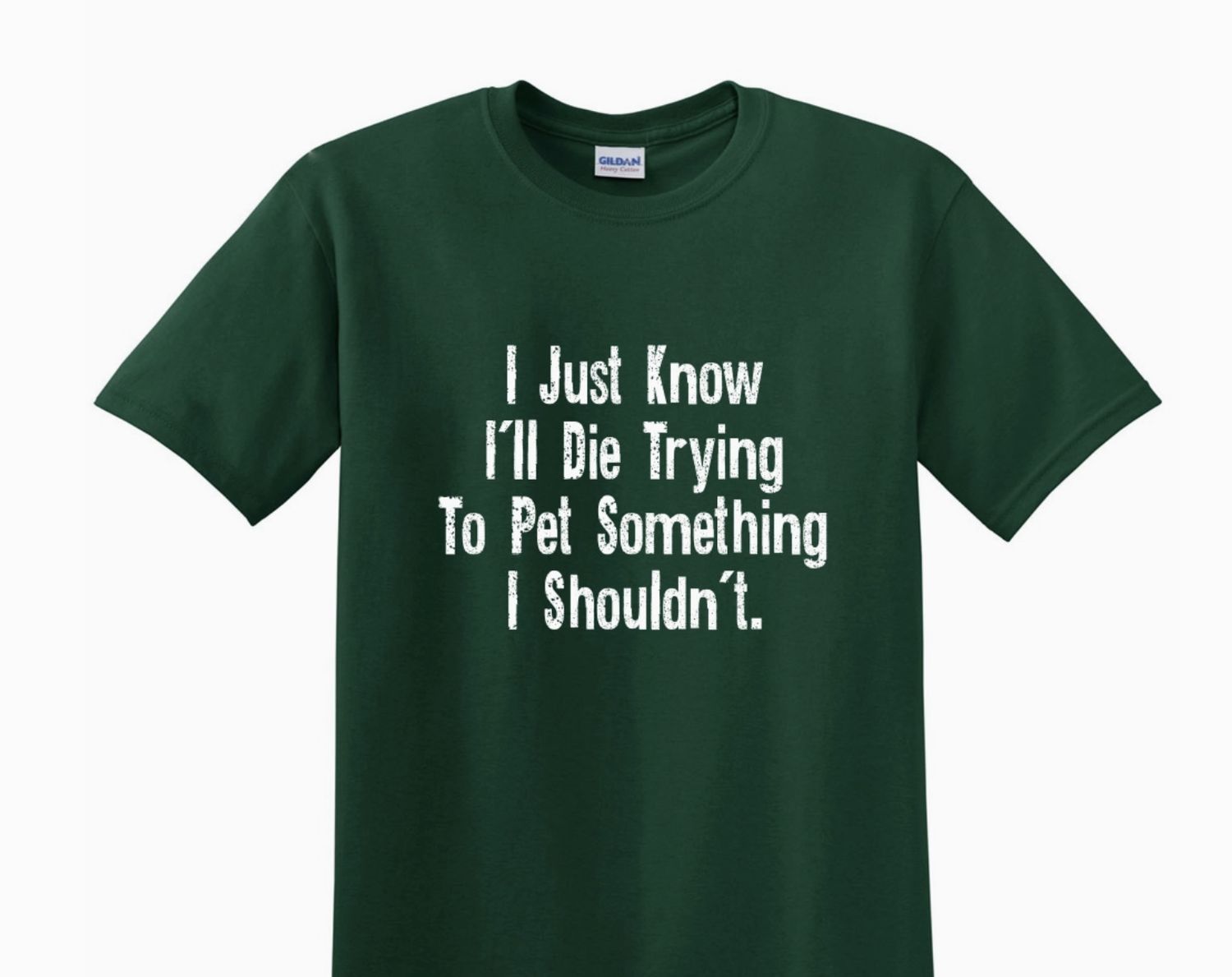 Adult T Shirt- I Just Know... Forest Green - Medium
