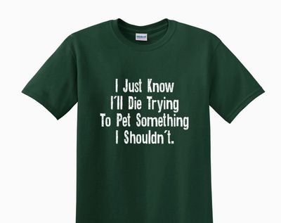 Adult T Shirt- I Just Know... Forest Green - Medium