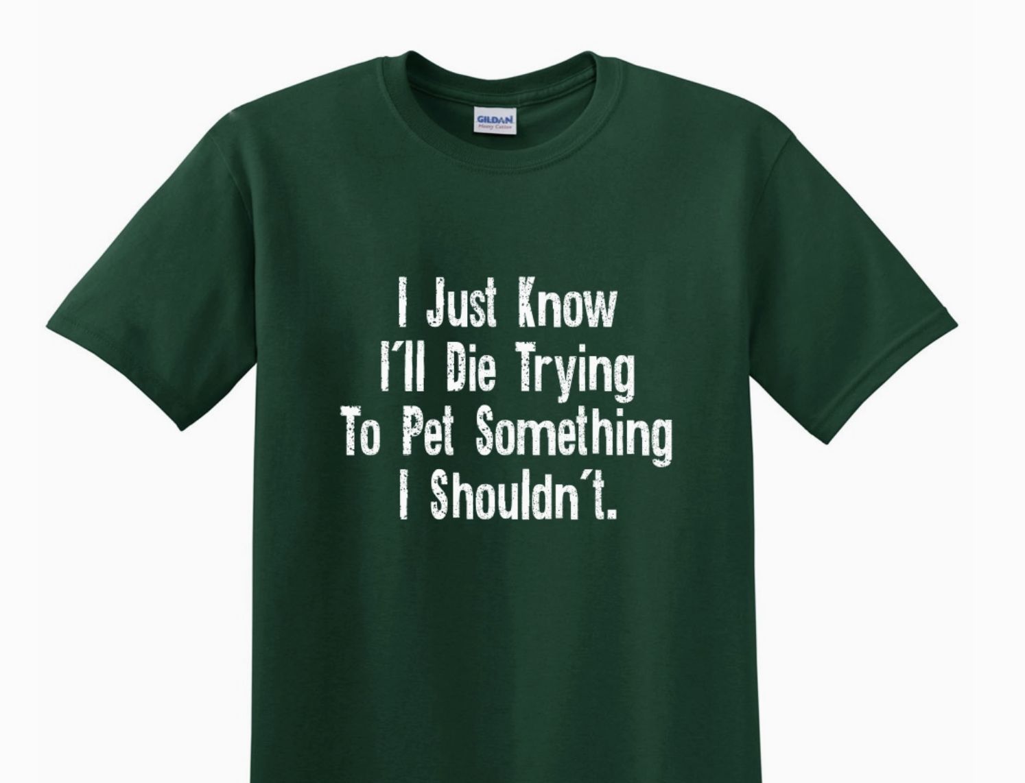 Adult T Shirt- I Just Know... Forest Green - Small