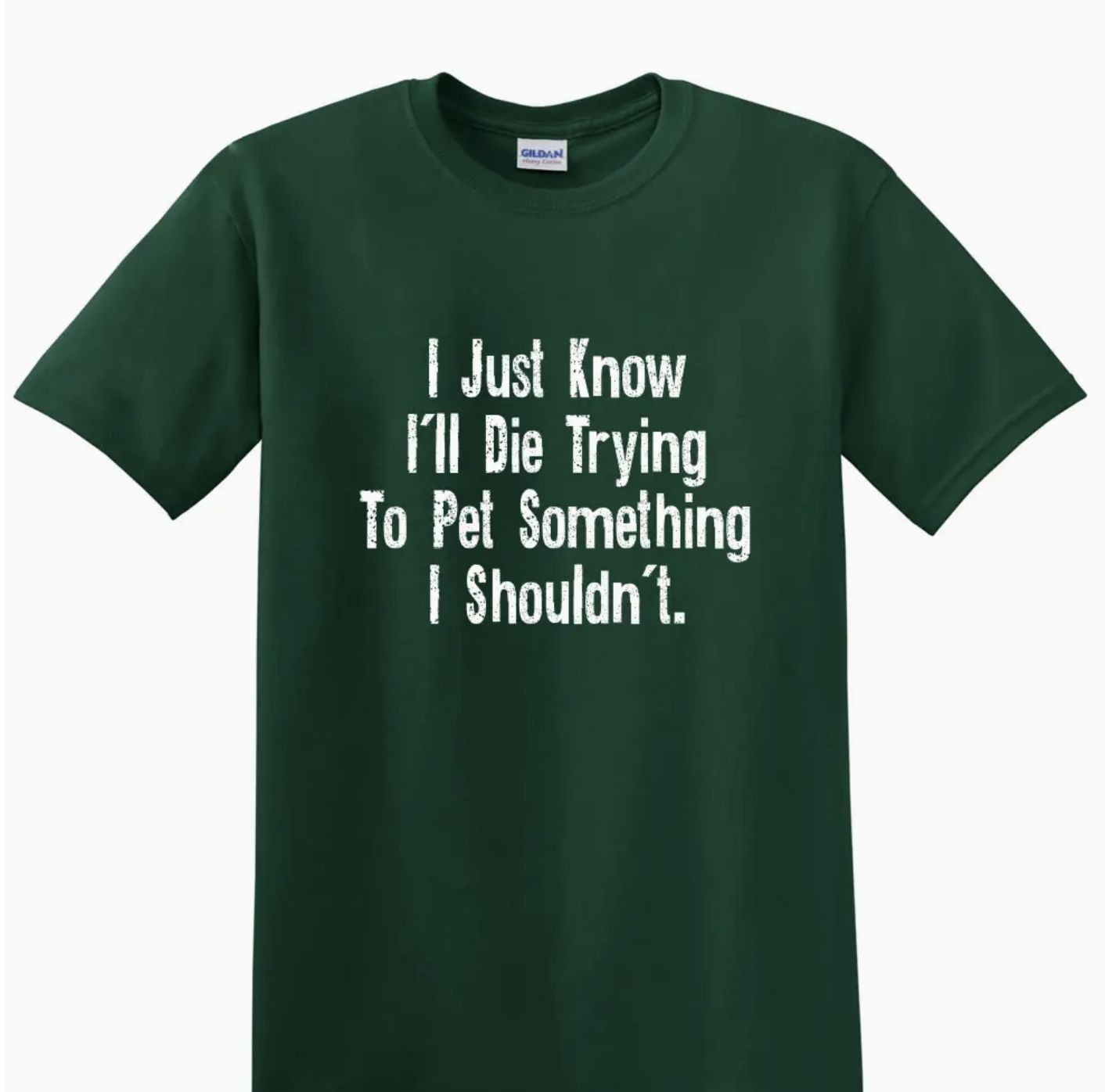 Adult T Shirt- I Just Know... Forest Green- XLarge