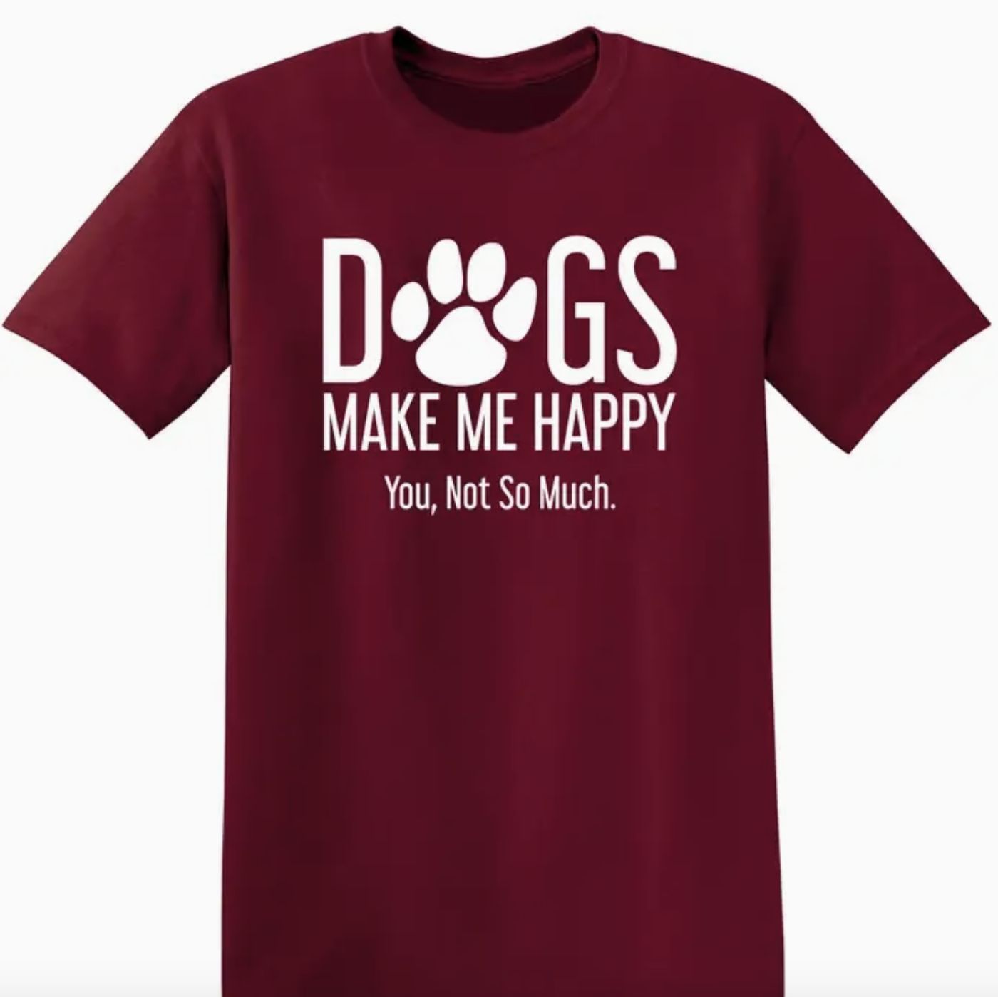 Adult T Shirt Dogs Make Me Happy- Garnet XL
