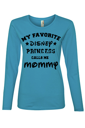 My Favorite Disney Princess calls me Mommy Long Sleeve