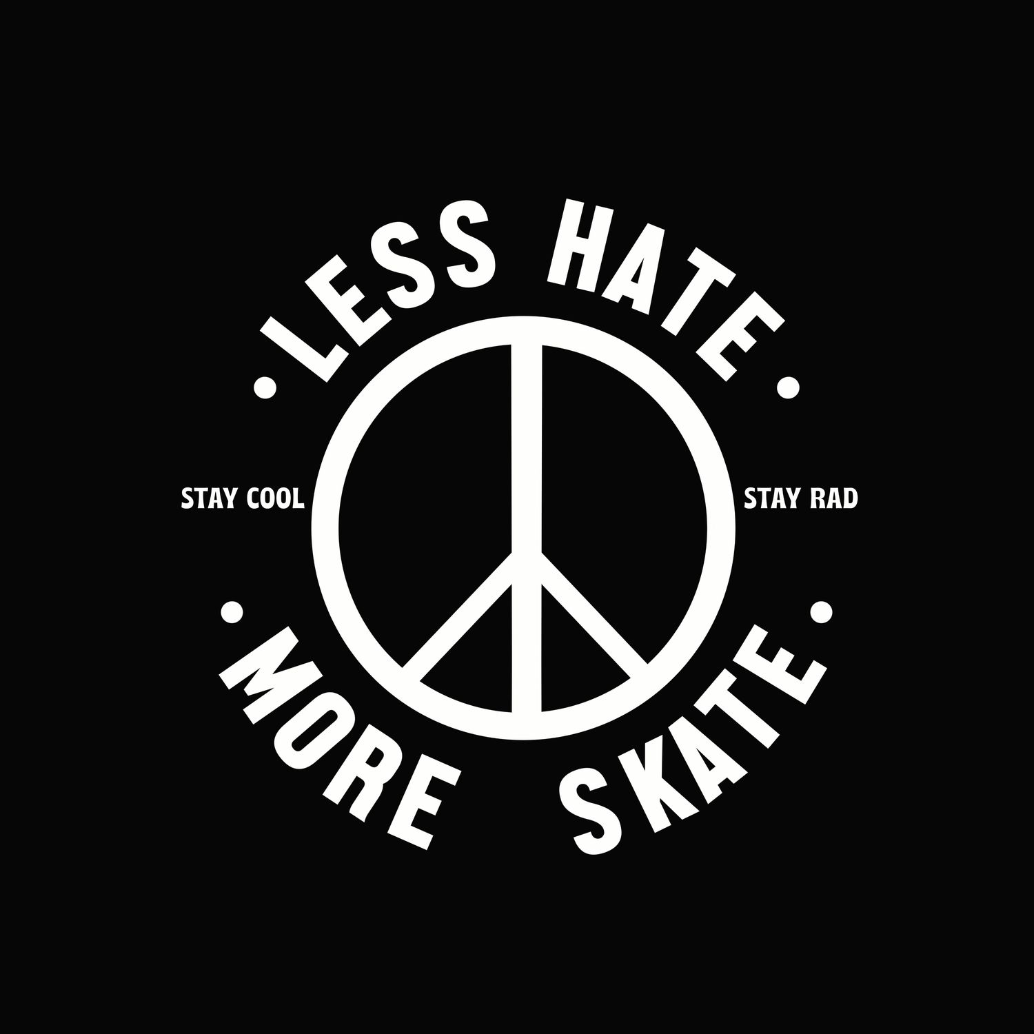 Less hate more skate